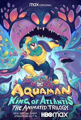 海王：亚特兰蒂斯之王 Aquaman: King of Atlantis